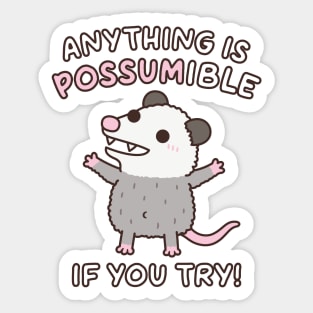 Cute Opossum Anything Is Possumible If You Try Funny Quote Sticker